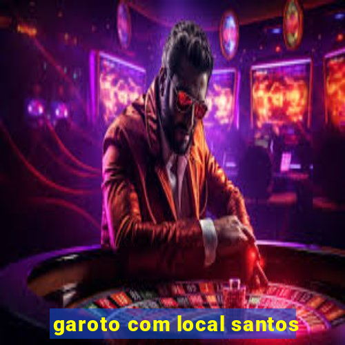 garoto com local santos